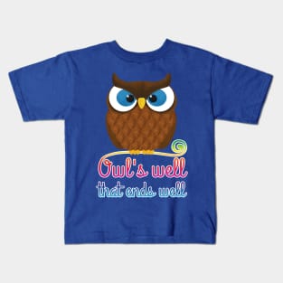 Owl's Well That Ends Well Kids T-Shirt